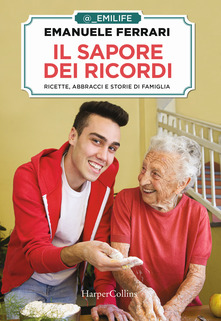 Emanuele Ferrari Il sapore dei ricordi. Ricette, abbracci e storie di famiglia. Copia NON autografata